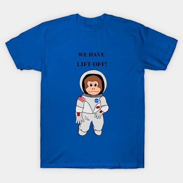 SpAcE MonKEy wE hAvE LiFt oFF T-Shirt by Nightcat17